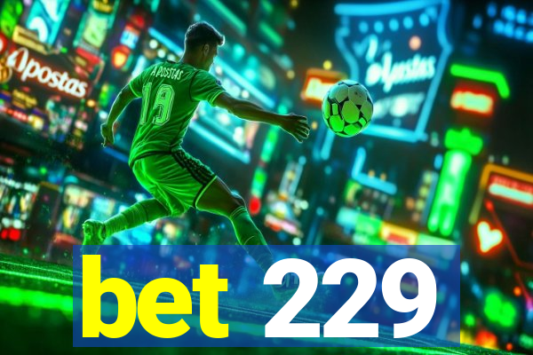 bet 229